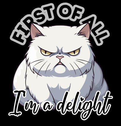 First of all, I'm a delight PNG/SVG for shirt printing | DTF | Downloadable File | Funny gift T-shirt